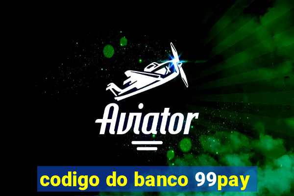 codigo do banco 99pay